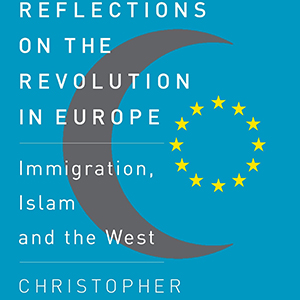 Reflections on the Revolution In Europe: Immigration, Islam, and the West (Christopher Caldwell)