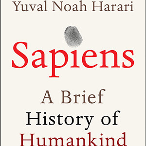 Sapiens: A Brief History of Humankind (Yuval Noah Harari)