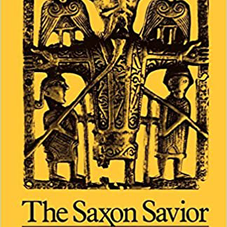 The Saxon Savior: The Germanic Transformation of the Gospel in the Ninth-Century Heliand (G. Ronald Murphy)