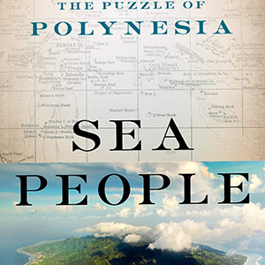 Sea People: The Puzzle of Polynesia (Christina Thompson)