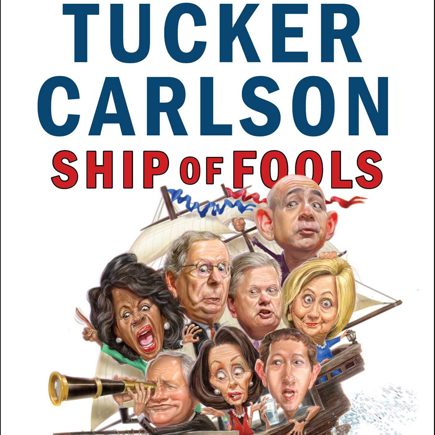 Ship of Fools: How a Selfish Ruling Class Is Bringing America to the Brink of Revolution (Tucker Carlson)