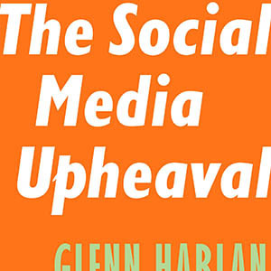 The Social Media Upheaval (Glenn Harlan Reynolds)