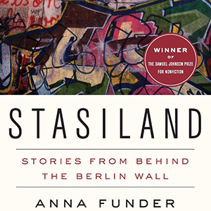 Stasiland: Stories from behind the Berlin Wall (Anna Funder)