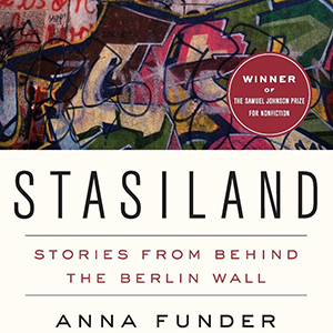 Stasiland: Stories from behind the Berlin Wall (Anna Funder)