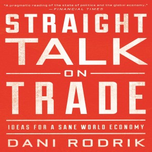 Straight Talk on Trade: Ideas for a Sane World Economy (Dani Rodrik)