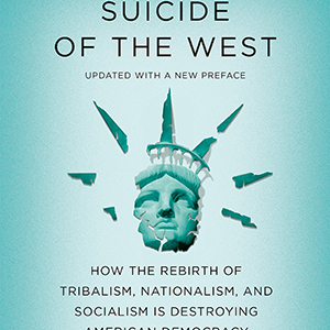 Suicide of the West: How the Rebirth of Tribalism, Populism, Nationalism, and Identity Politics is Destroying American Democracy (Jonah Goldberg)