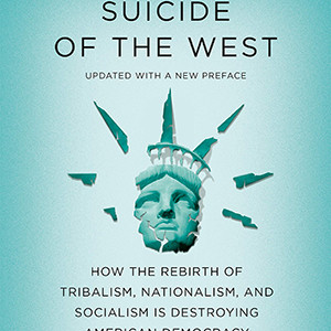 Suicide of the West: How the Rebirth of Tribalism, Populism, Nationalism, and Identity Politics is Destroying American Democracy (Jonah Goldberg)