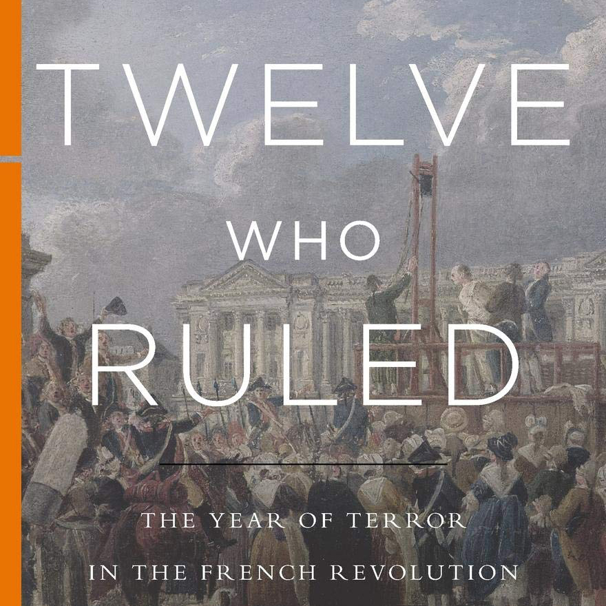 Twelve Who Ruled: The Year of Terror in the French Revolution (R. R. Palmer)