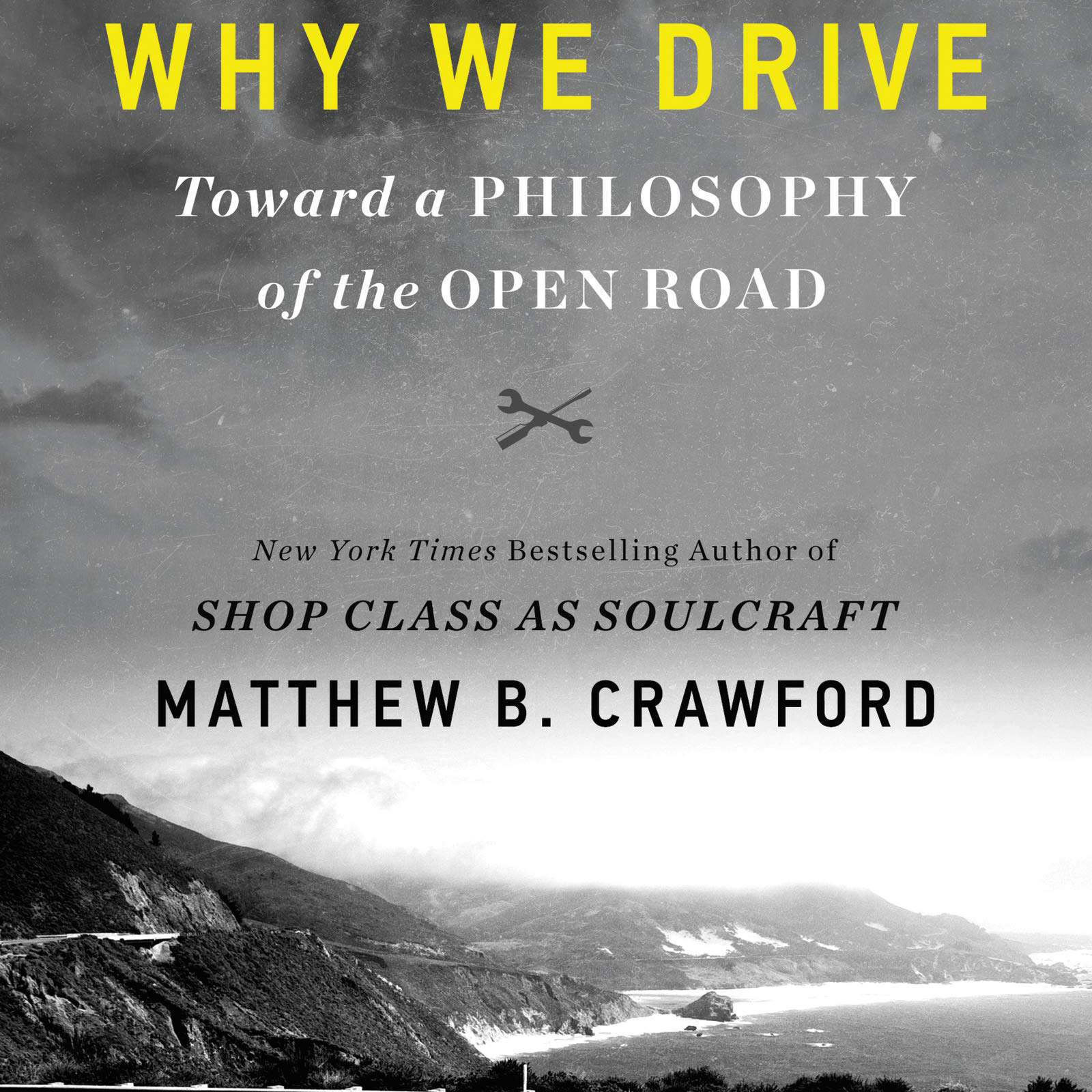 Why We Drive: Toward a Philosophy of the Open Road (Matthew B. Crawford)