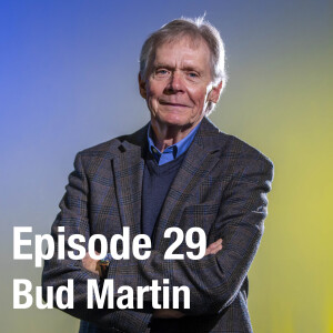 Episode 29: Bud Martin