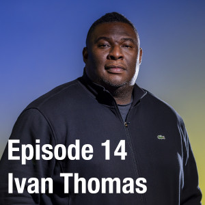 Episode 14: Ivan Thomas