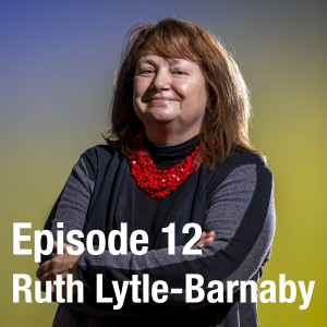 Episode 12: Ruth Lytle-Barnaby