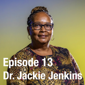 Episode 13: Dr. Jackie Jenkins
