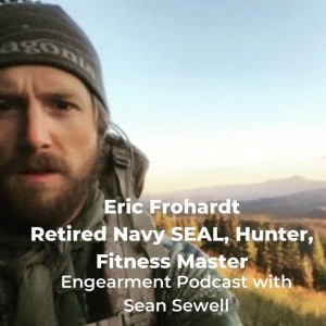 Engearment Podcast Sean Sewell and Eric Frohardt Navy SEAL