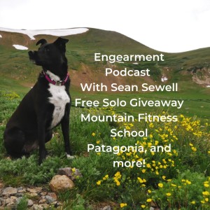 Engearment Podcast - Free Solo Red Rocks Giveaway, Mountain Fitness School, Patagonia