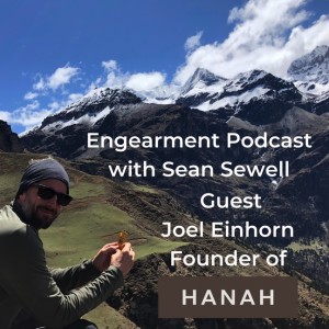 Engearment Podcast with Sean Sewell - Joel Einhorn Founder of HANAH on Advocating for Ayurvedic Healing and Working with Jimmy Chin, Travis Rice, Jeremy Jones and So Many More Amazing Athletes!