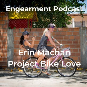 Engearment Podcast with Sean Sewell - Erin Machan - Project Bike Love