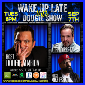 Sep 7, 2021 with Dougie Almeida, John Diresta & Mike Eshaq