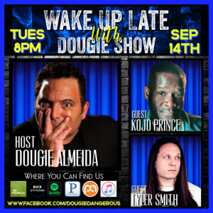 Sep 14, 2021 with Dougie Almeida, Kojo Prince &Tyler Smith