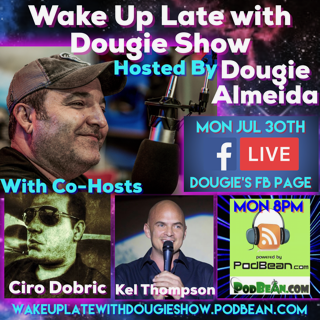 July 30, 2018 with Dougie Almeida, Ciro Dobric, & Kel Thompson 