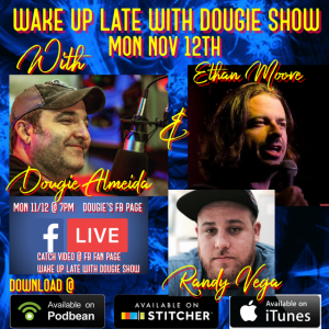 Nov 12, 2018 with Dougie Almeida, Ethan Moore, & Randy Vega