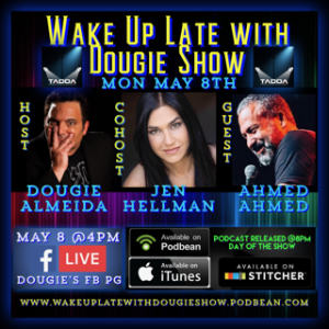 May 8, 2019 with Dougie Almeida, Jenn Hellman & Ahmed Ahmed