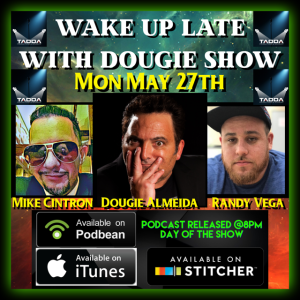 May 27, 2019 with Dougie Almeida, Randy Vega, & Mike Cintron 