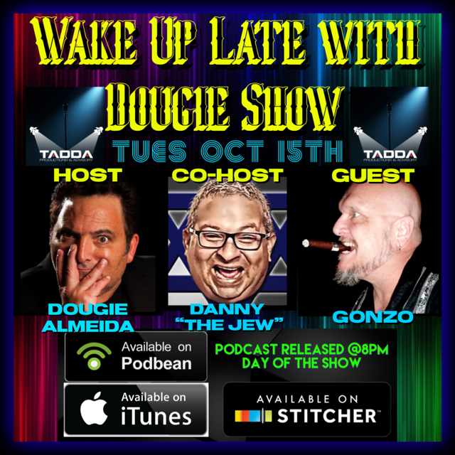 Oct 15, 2019 with Dougie Almeida, Danny "The Jew" & Gonzo