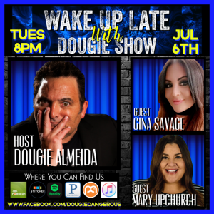 July 20, 2021 Hosted by Dougie Almeida & Special Guests Gina Savage & Mary Upchurch