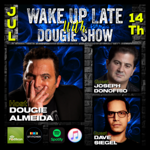 July 14, 2020 with Dougie Almeida, Joseph Donofrio & Dave Siegel