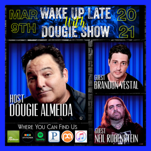 Mar 9, 2021 with Dougie Almeida, Brandon Vestal & Neil Rubenstein