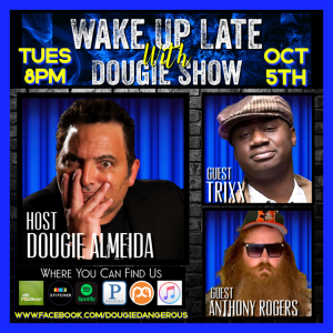 Oct 7, 2021 with Dougie Almeida, Trixx & Anthony Rogers