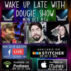 Oct 8, 2018 with Dougie Almeida, Ethan Moore, & Jackie Sanchez 