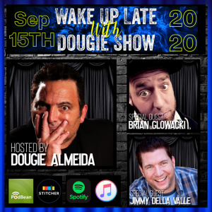 Sep 15, 2020 with Dougie Almeida, Jimmy Della Valle & Brian Glowacki