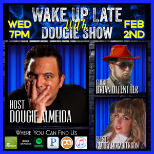 FEB 2, 2022 with Dougie Almeida, Pauley McPaulerson & Brian Offenther