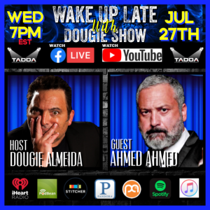 July 27, 2022 with Dougie Almeida & Ahmed Ahmed