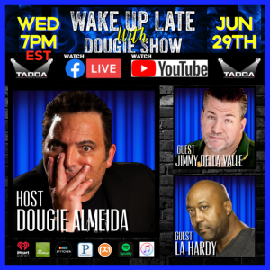 Jun 29, 2022 with Dougie Almeida, Jimmy Della Valle & LA Hardy