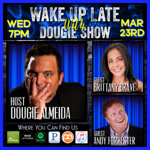 Mar 23, 2022 with Dougie Almeida, Brittany Brave & Andy Forrester