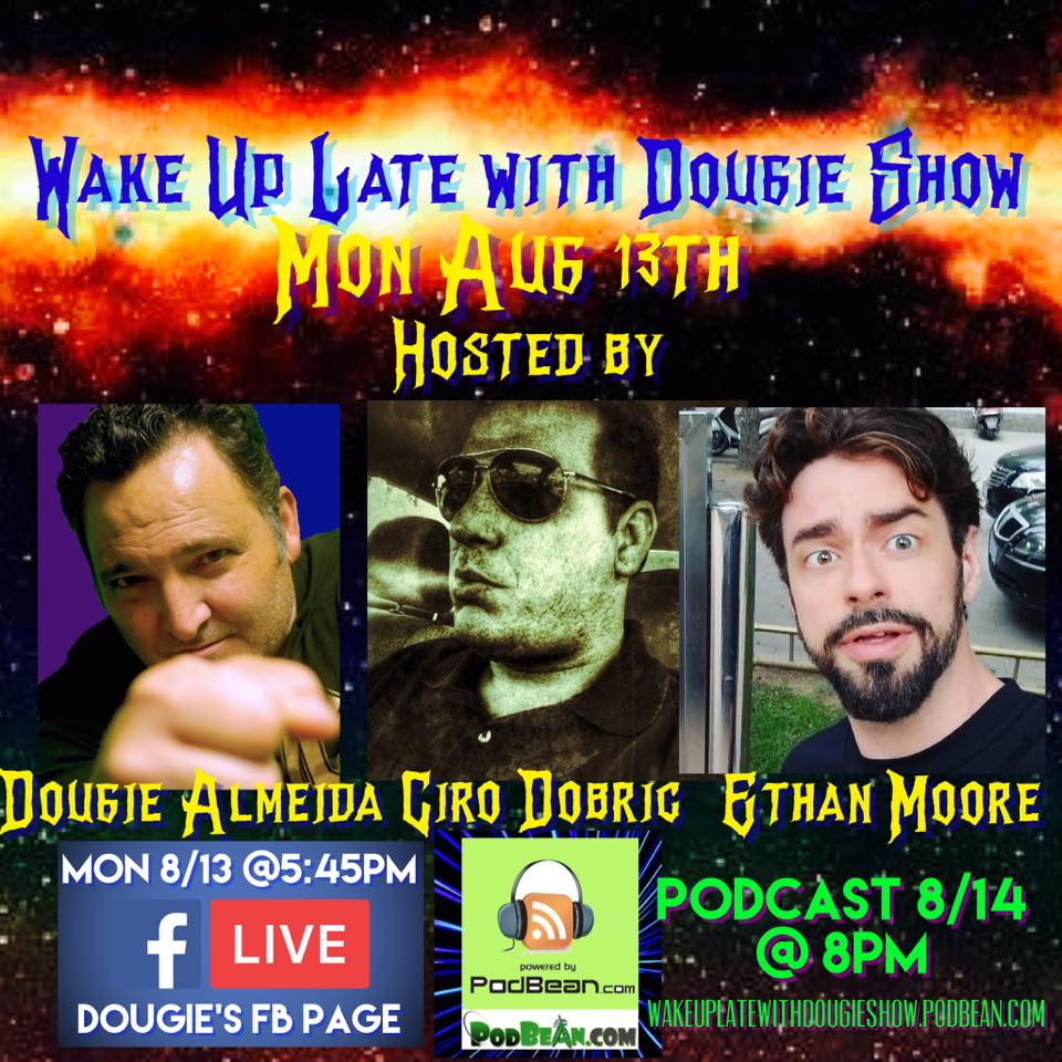 Aug 13, 2018 with Dougie Almeida, Ciro Dobric, & Ethan Moore 