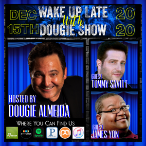 Dec 15, 2020 with Dougie Almeida, Tommy Savitt & James Yon