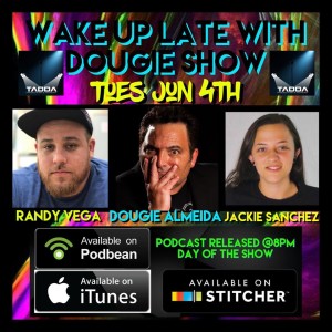 Jun 4, 2019 with Dougie Almeida, Jackie Sanchez, & Randy Vega 