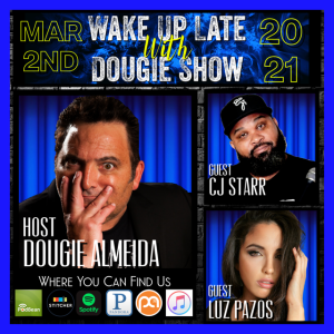 Mar 2,2021 with Dougie Almeida, Luz Pazos & CJ Starr