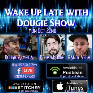 Oct 22, 2018 with Dougie Almeida, Ethan Moore, & Randy Vega 
