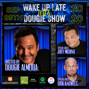 Sep 29, 2020 with Dougie Almeida, Joey Medina, & Erik Knowles