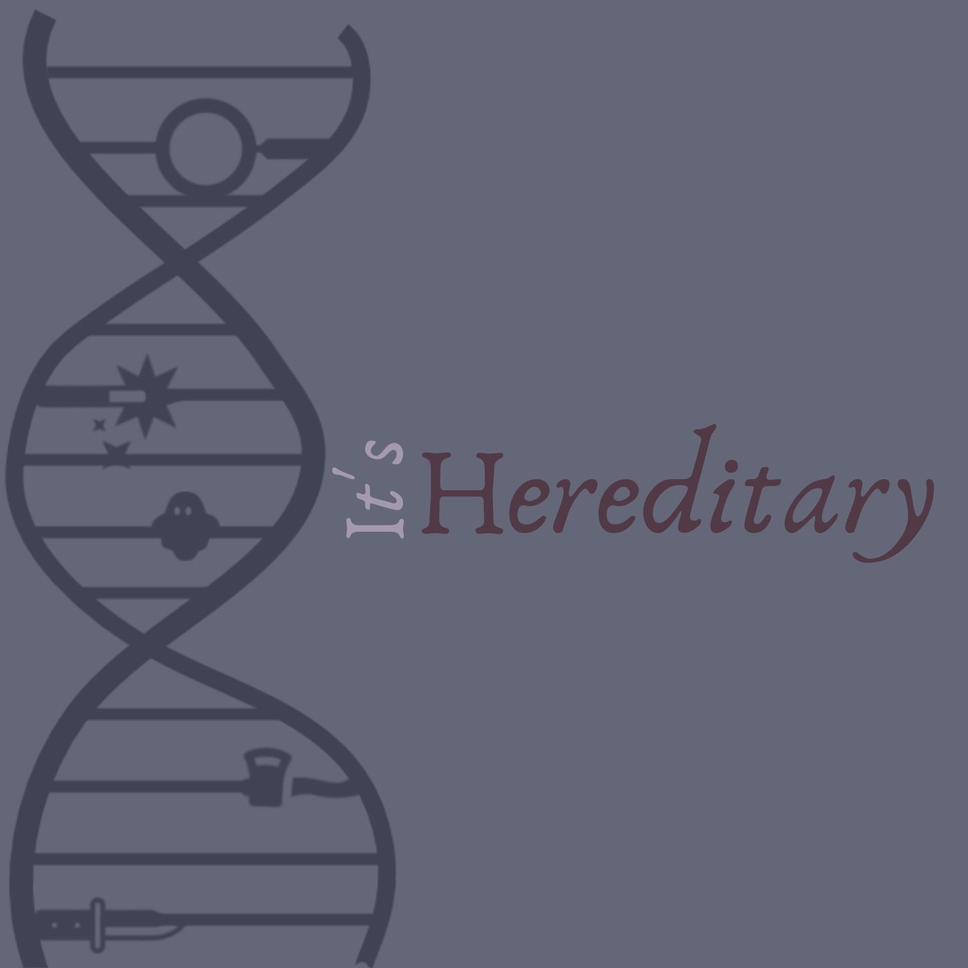 It\'s Hereditary
