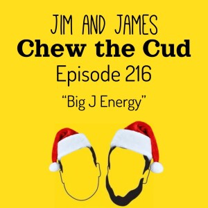 Episode 216 - Big J Energy