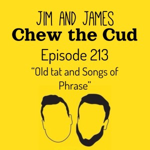 Episode 213 - old tat and songs of phrase