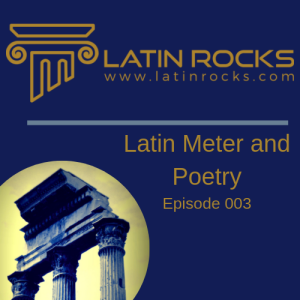 Latin Meter and Poetry - Episode 003