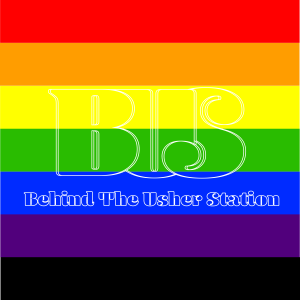 Formally Behind The Usher Station Ep. 4: Pride in Media
