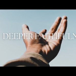 Deeper Faithfulness // Part 4 // July 31 //